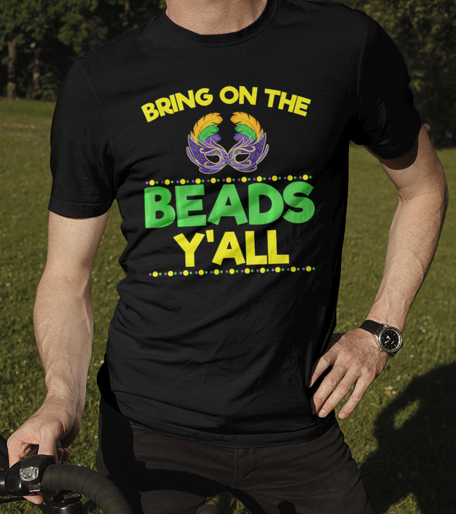 Bring On The Beads Y'All Mardi Gras Mask T-Shirt