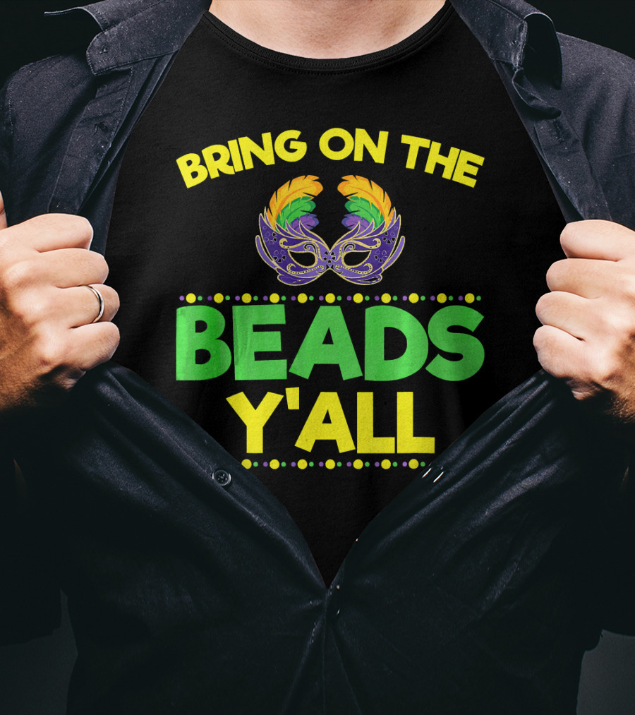 Bring On The Beads Y'All Mardi Gras Mask T-Shirt