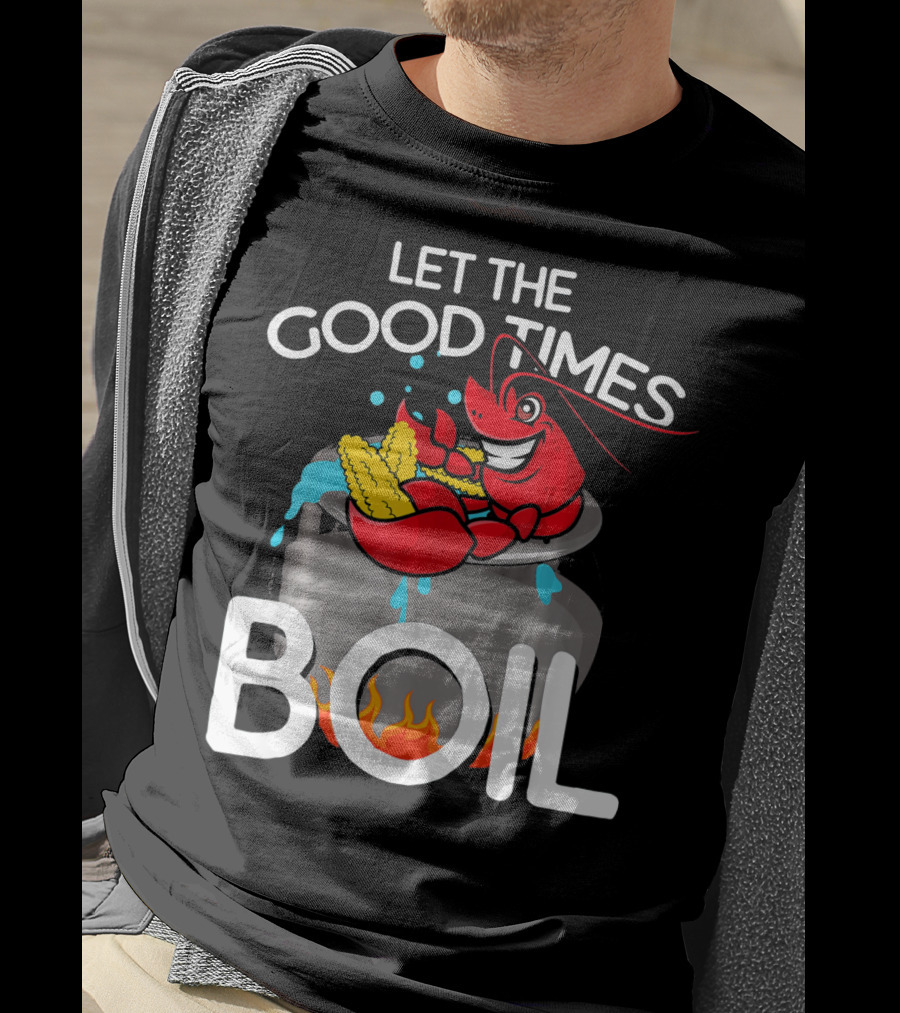 Let The Good Times Boil Crawfish Crawdad Corn Pot T-Shirt