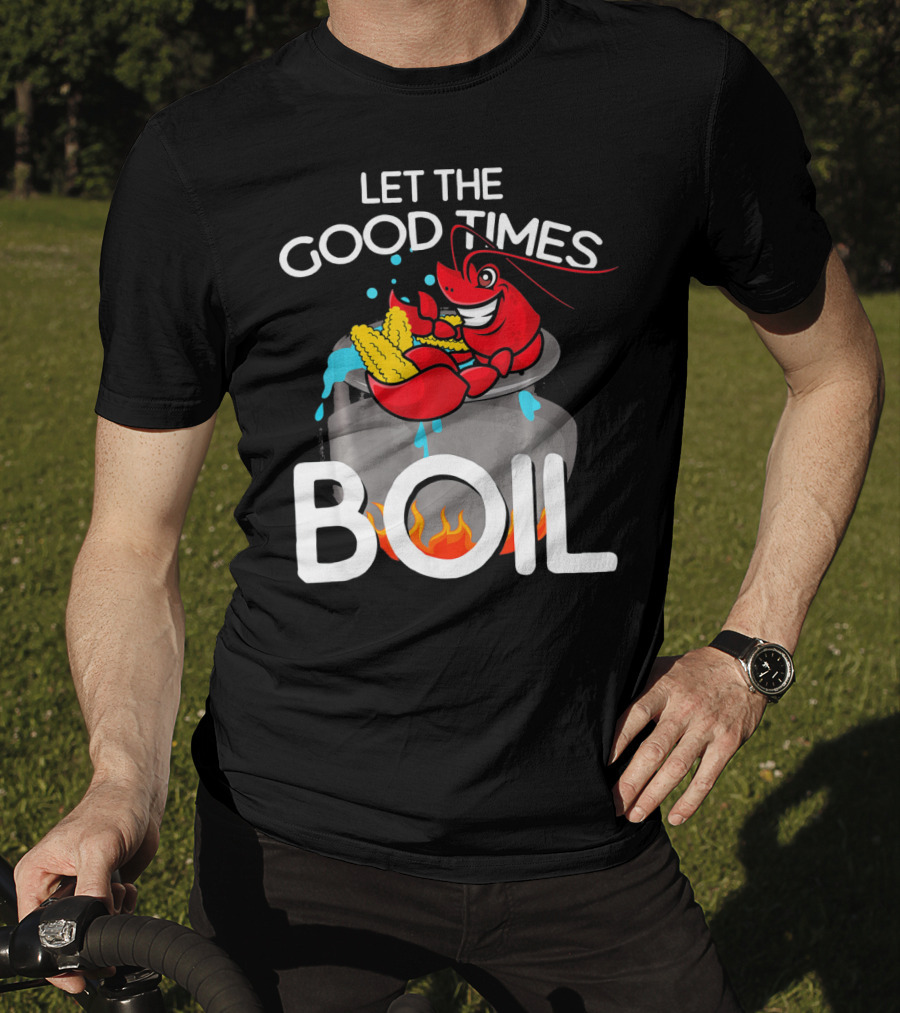 Let The Good Times Boil Crawfish Crawdad Corn Pot T-Shirt