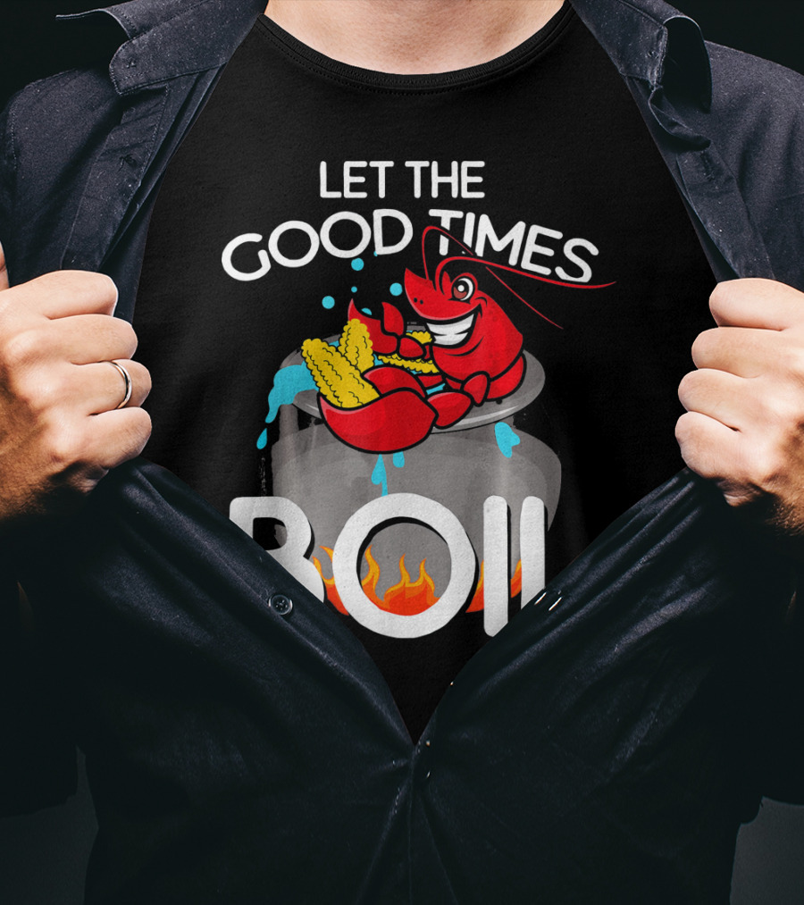 Let The Good Times Boil Crawfish Crawdad Corn Pot T-Shirt