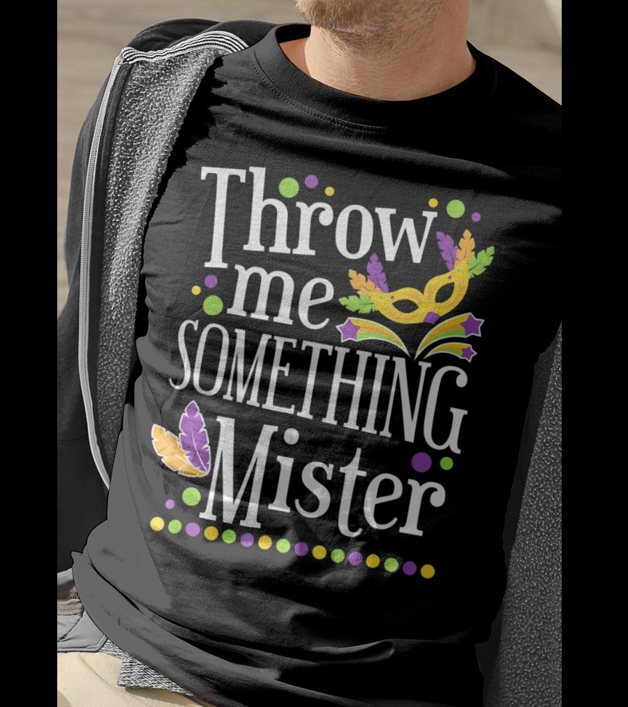 Throw Me Something Mister Mardi Gras Mask Feathers Dots T-Shirt