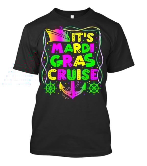 Its Mardi Gras Cruise Ship Fun With Anchors And Wheels T-Shirt