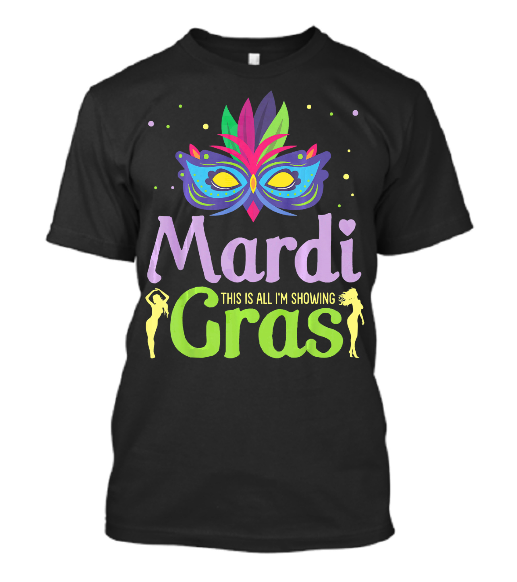 Mardi Gras Mask Beads Girl Dancing This Is All I'm Showing T-Shirt