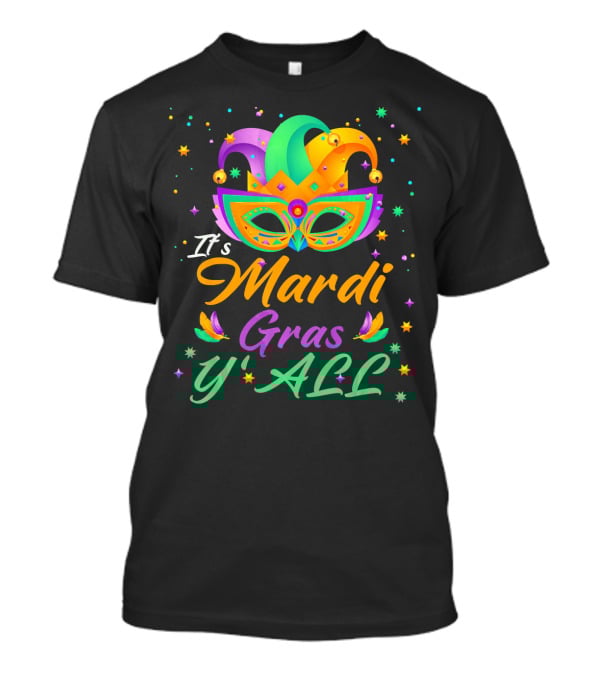 It's Mardi Gras Y'all Mask New Orleans Fleur-de-Lis Carnival Festival T-Shirt