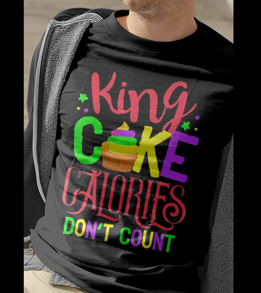 King Cake Calories Don't Count Mardi Gras New Orleans T-Shirt