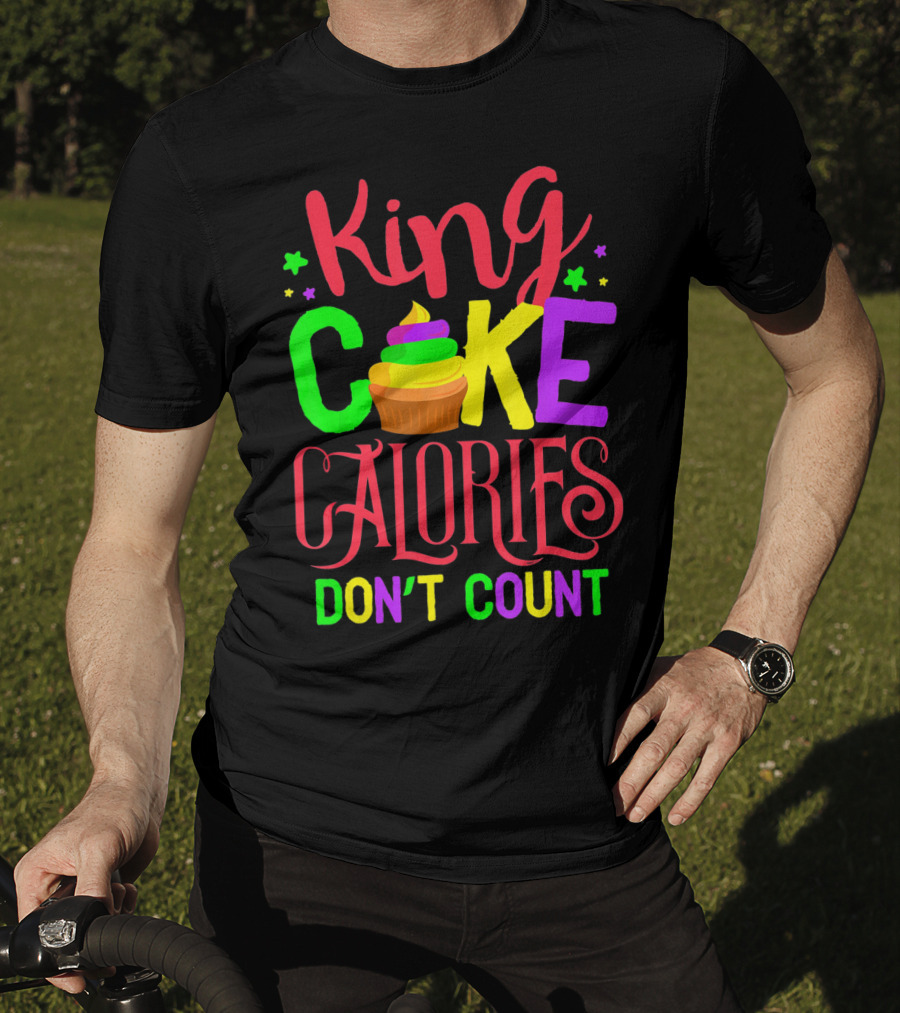King Cake Calories Don't Count Mardi Gras New Orleans T-Shirt