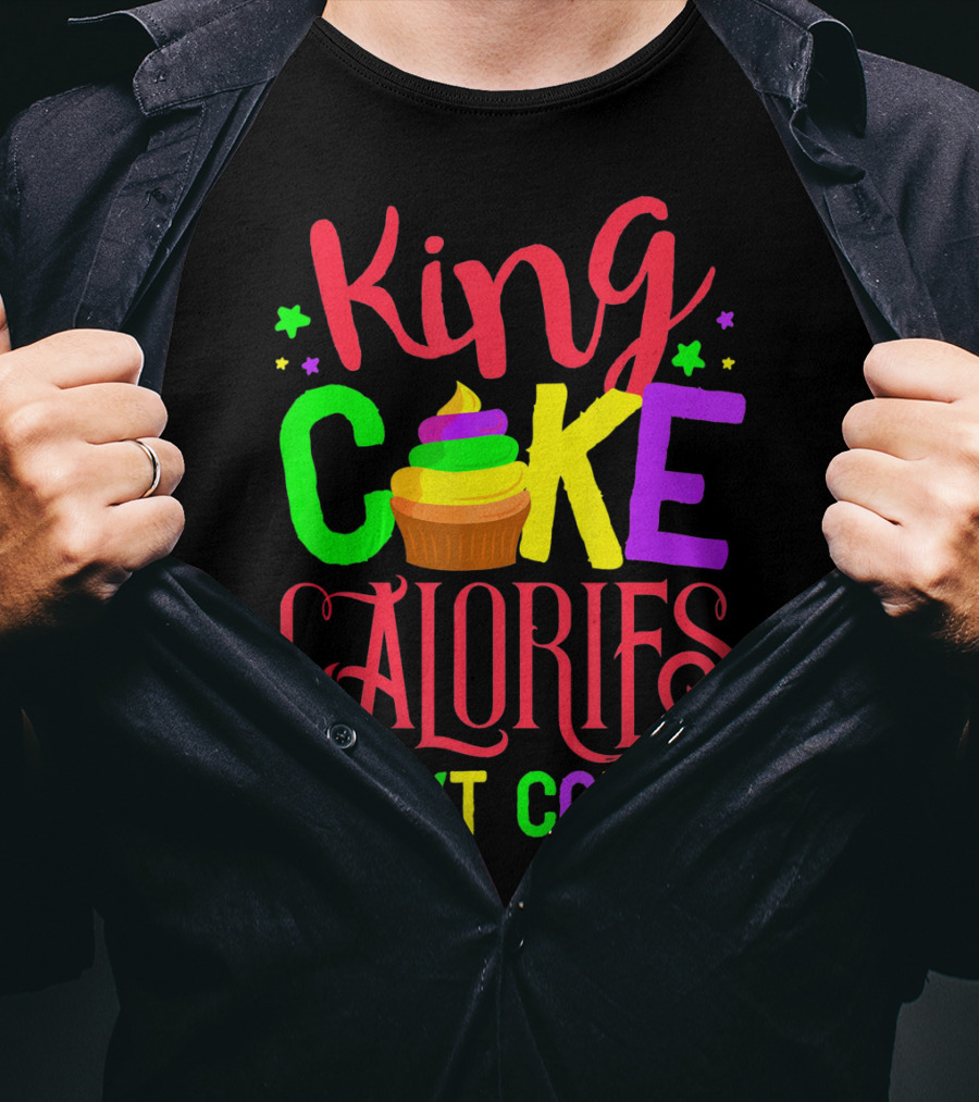 King Cake Calories Don't Count Mardi Gras New Orleans T-Shirt