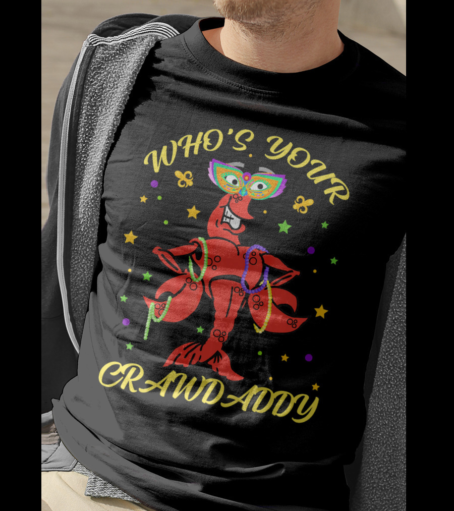WHO'S YOUR CRAWDADDY Crawfish Mardi Gras Beads Mask Fun T-Shirt