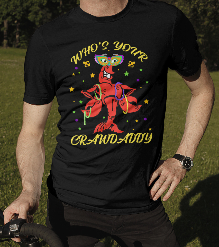 WHO'S YOUR CRAWDADDY Crawfish Mardi Gras Beads Mask Fun T-Shirt