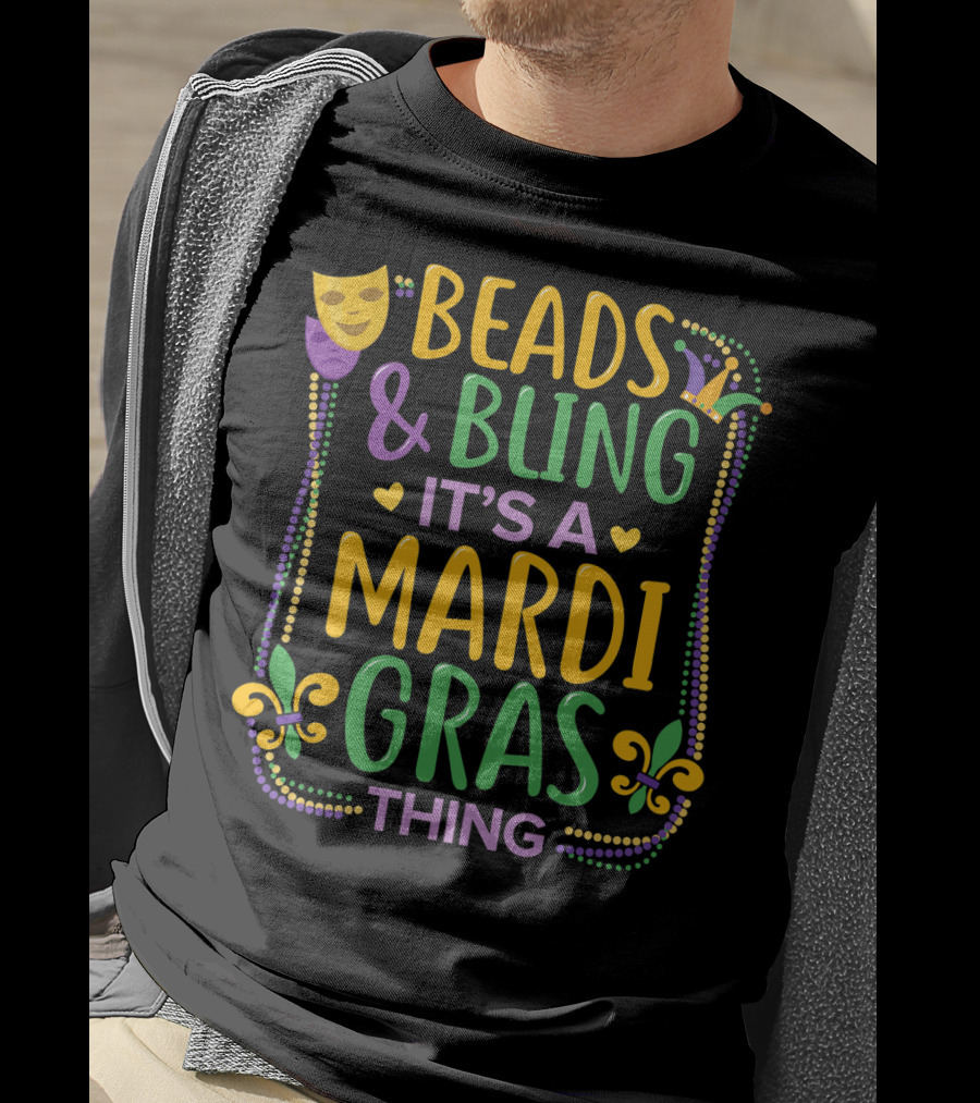 Beads And Bling It's A Mardi Gras Thing T-Shirt
