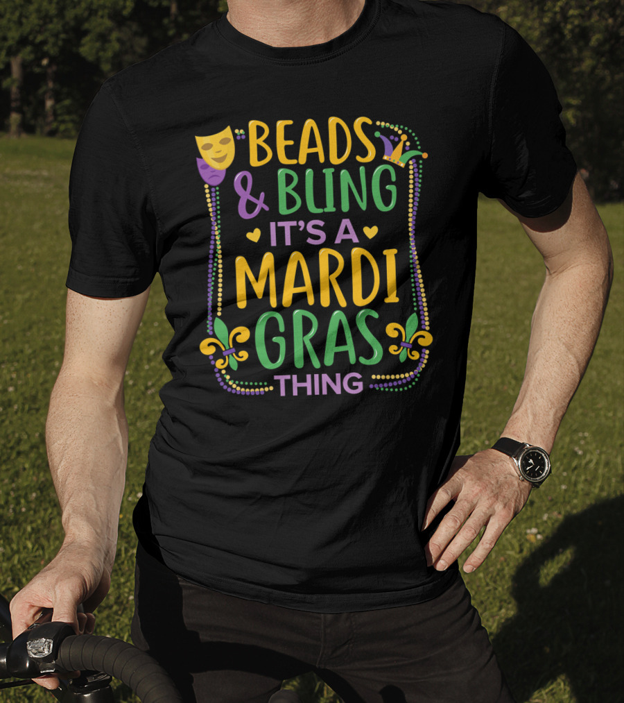 Beads And Bling It's A Mardi Gras Thing T-Shirt