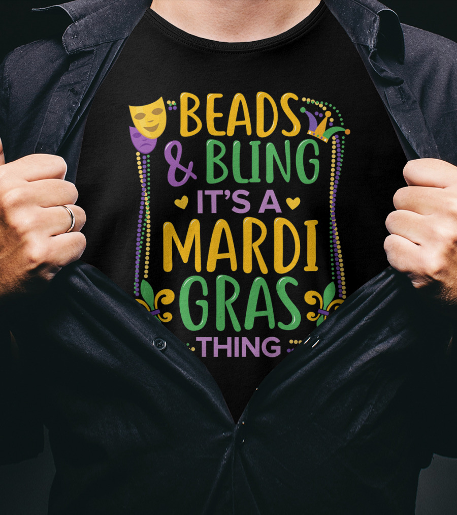 Beads And Bling It's A Mardi Gras Thing T-Shirt