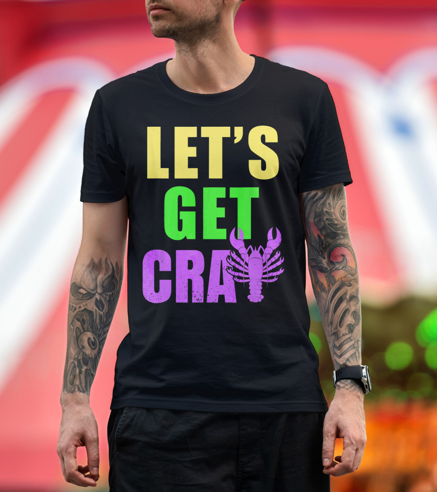Let's Get Cray Mardi Gras Party Funny with Crawfish T-Shirt