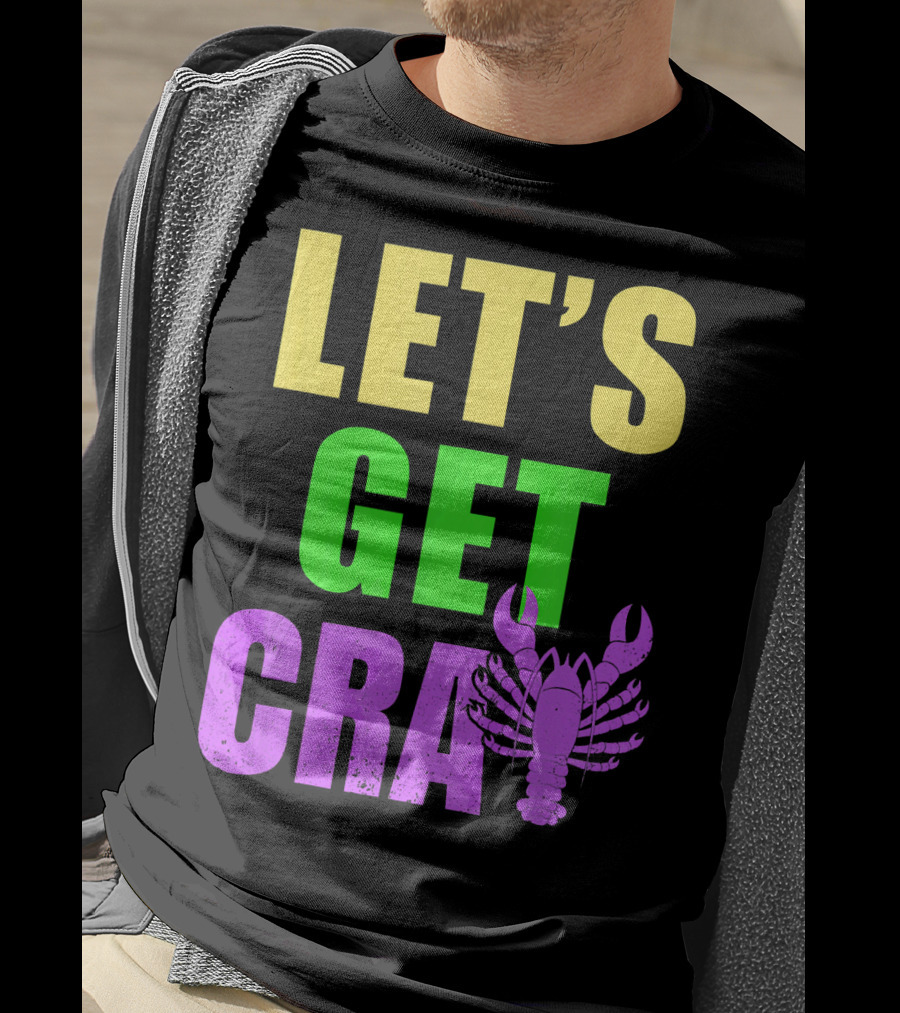 Let's Get Cray Mardi Gras Party Funny With Crawfish T-Shirt