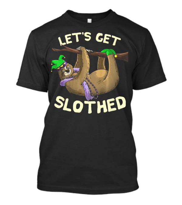Let's Get Slothed Mardi Gras Sloth Festival T-Shirt