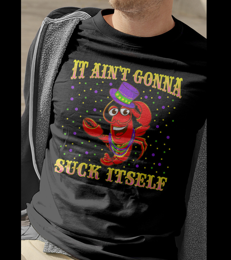 It Ain't Gonna Suck Itself Mardi Gras Lobster Hat Beads Party Dots T-Shirt