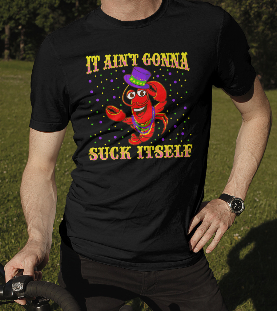 It Ain't Gonna Suck Itself Mardi Gras Lobster Hat Beads Party Dots T-Shirt