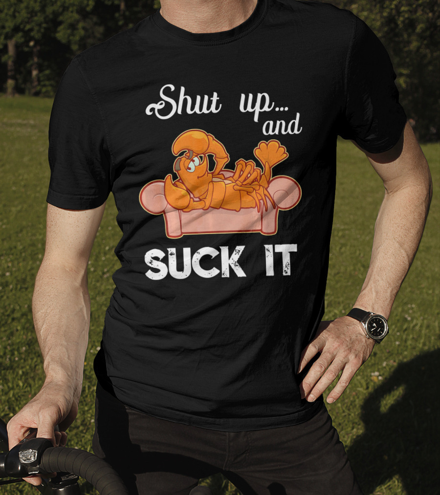 Shut Up And Suck It Cajun Lobster Lounge T-Shirt