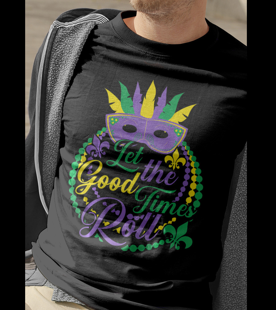 Let The Good Times Roll Mardi Gras Mask Beads Fleur-de-Lis T-Shirt