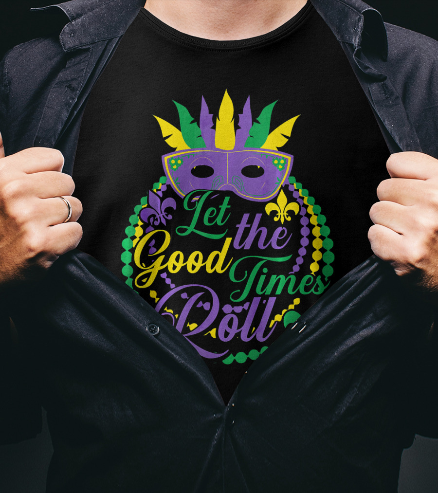 Let The Good Times Roll Mardi Gras Mask Beads Fleur-de-Lis T-Shirt