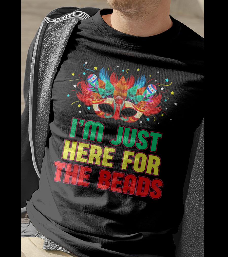 I'm Just Here For The Beads Mask Mardi Gras Feather Headdress T-Shirt