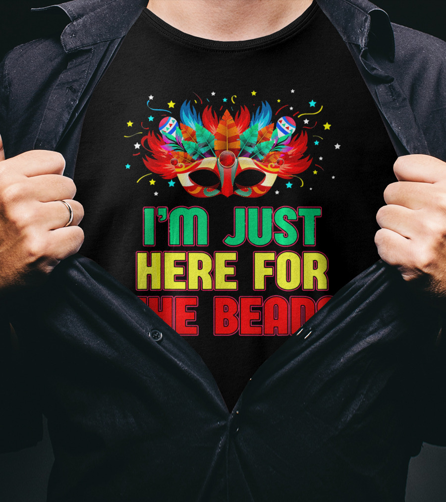 I'm Just Here For The Beads Mask Mardi Gras Feather Headdress T-Shirt