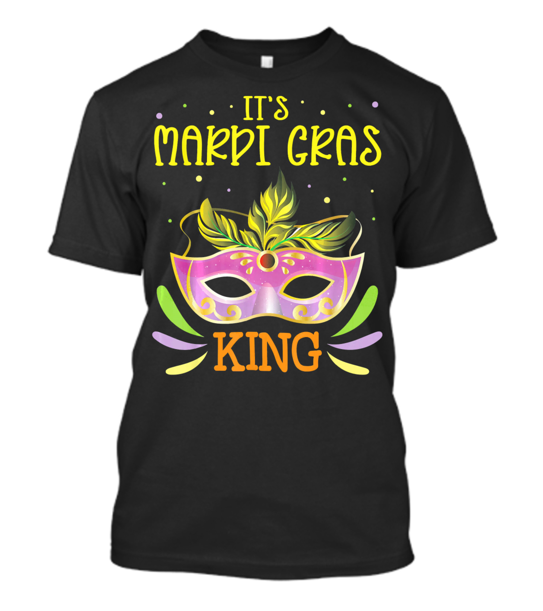 It's Mardi Gras King Mask T-Shirt