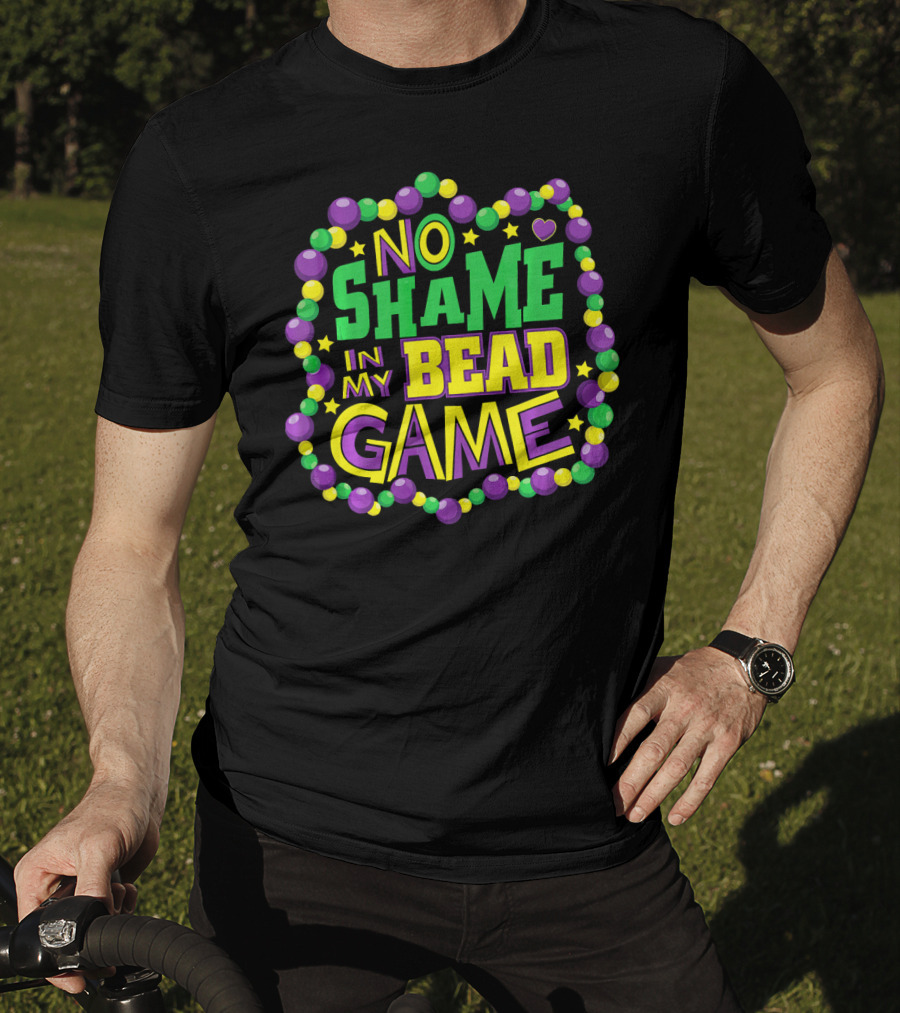 No Shame In My Bead Game Mardi Gras New Orleans T-Shirt