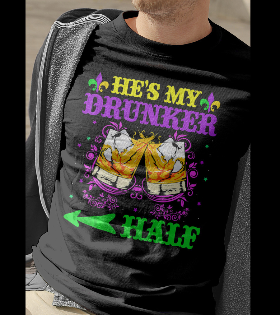He's My Drunker Half Mardi Gras Fleur-de-Lis Cheers T-Shirt
