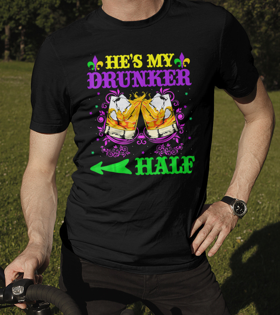 He's My Drunker Half Mardi Gras Fleur-de-Lis Cheers T-Shirt
