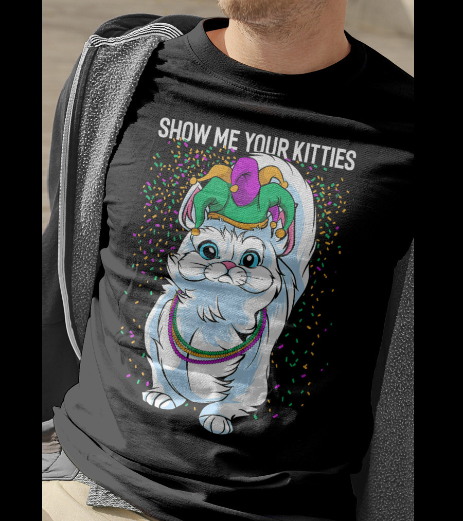 Show Me Your Kitties Funny Cat Fat Tuesday Mardi Gras T-Shirt