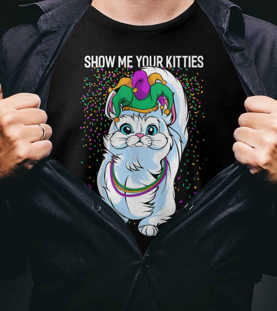 Show Me Your Kitties Funny Cat Fat Tuesday Mardi Gras T-Shirt