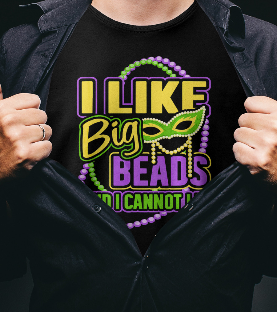 I Like Big Beads Mardi Gras New Orleans I Cannot Lie T-Shirt