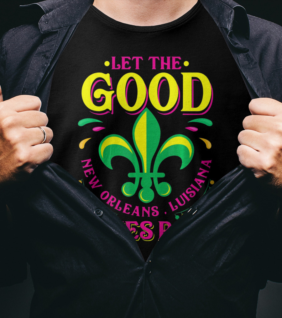 Let The Good Times Roll New Orleans Louisiana Fleur-de-Lis Mardi Gras T-Shirt