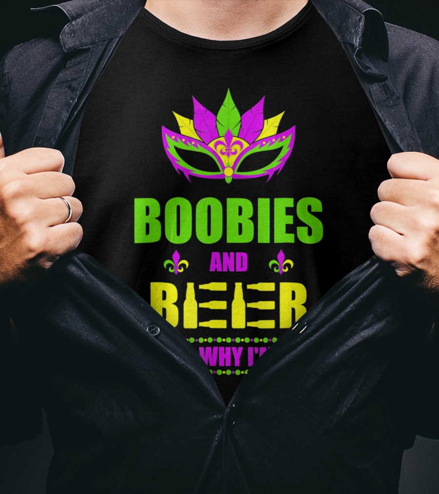 Boobies And Beer That's Why I'm Here Mardi Fleur De Lis Mask T-Shirt