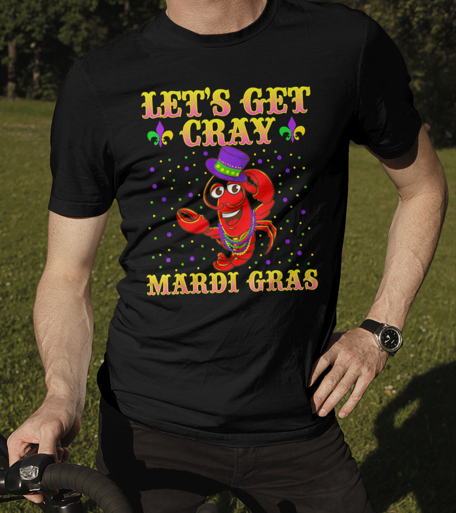 Let's Get Cray Mardi Gras Crawfish Fun T-Shirt