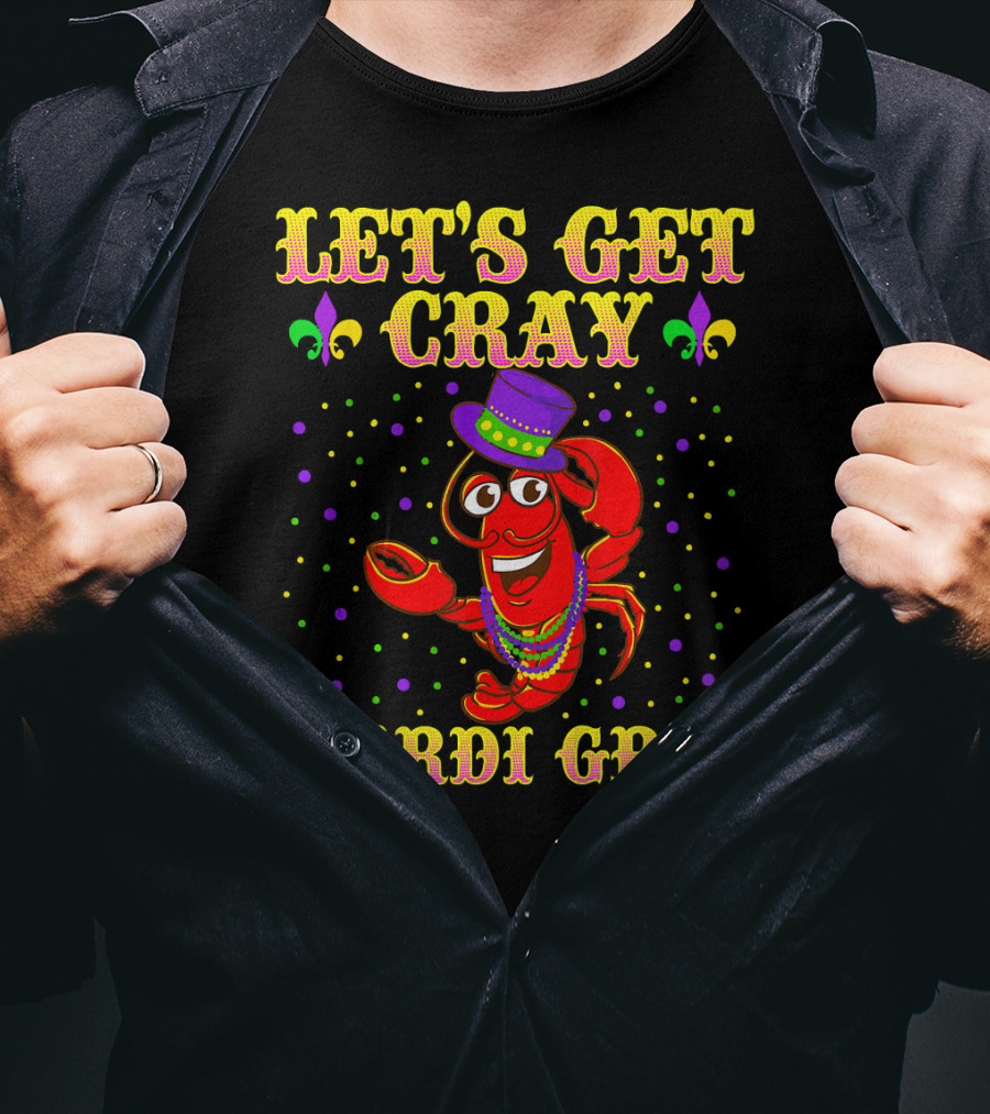 Let's Get Cray Mardi Gras Crawfish Fun T-Shirt