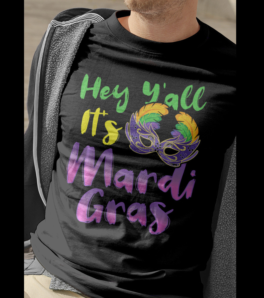 Hey Y'all It's Mardi Gras Mask T-Shirt