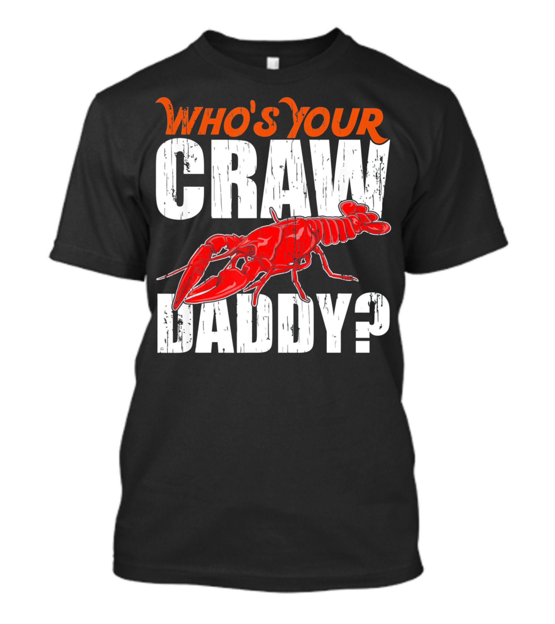 Who's Your Craw Daddy Cajun Crawfish T-Shirt