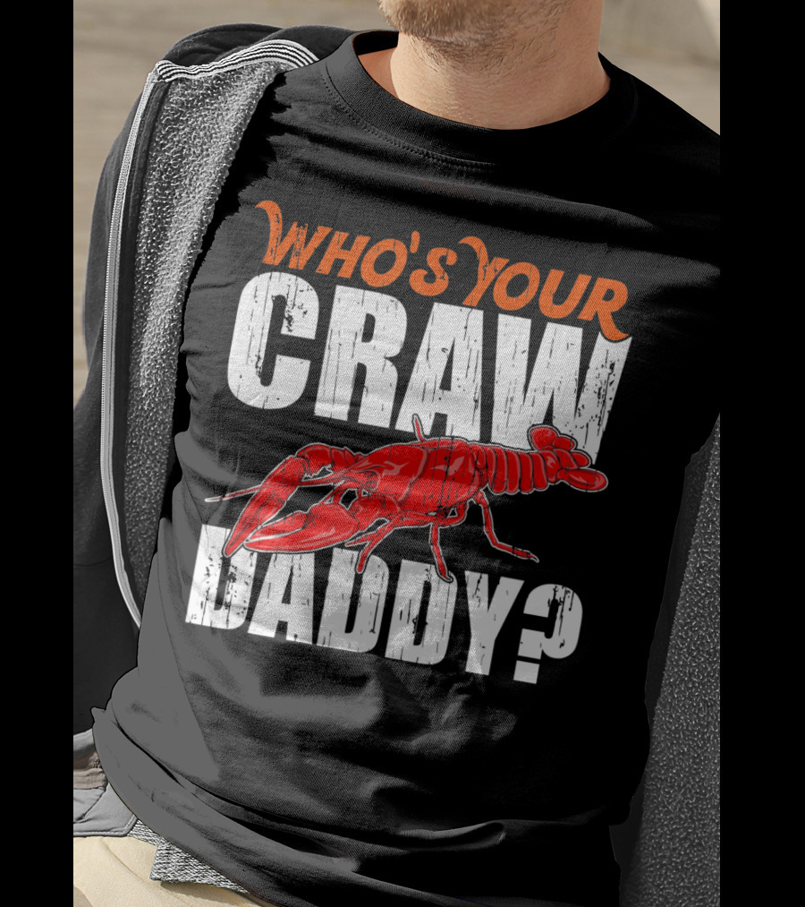 Who's Your Craw Daddy Cajun Crawfish T-Shirt