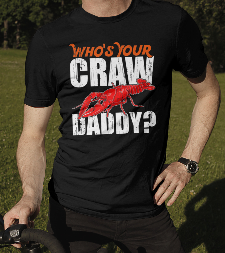 Who's Your Craw Daddy Cajun Crawfish T-Shirt