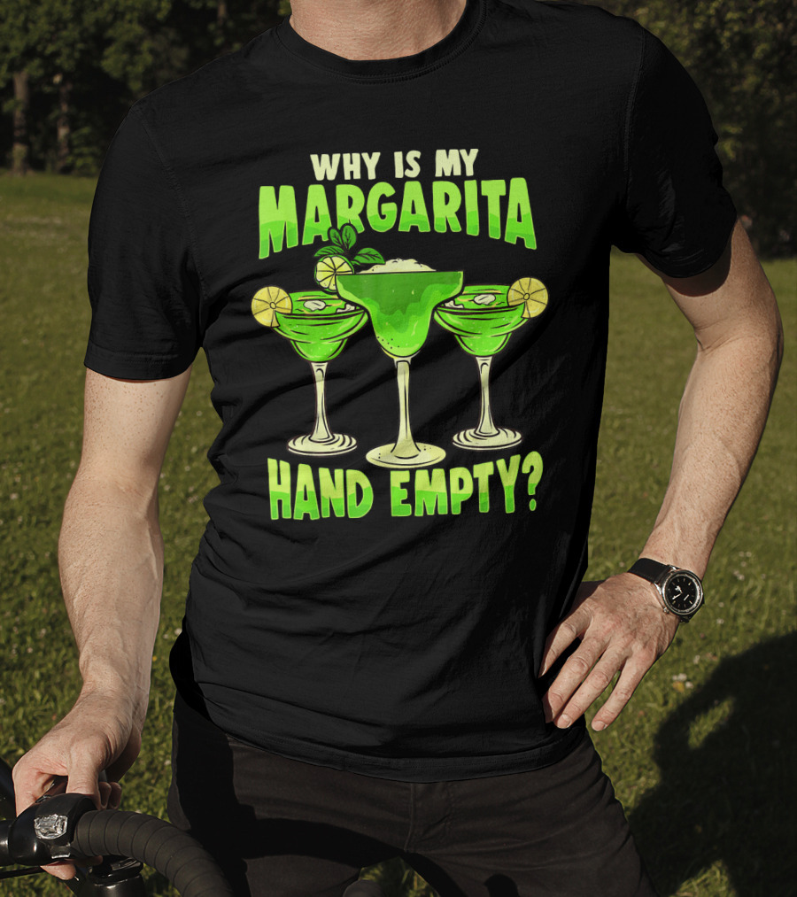 Why Is My Margarita Hand Empty Mardi Gras T-Shirt