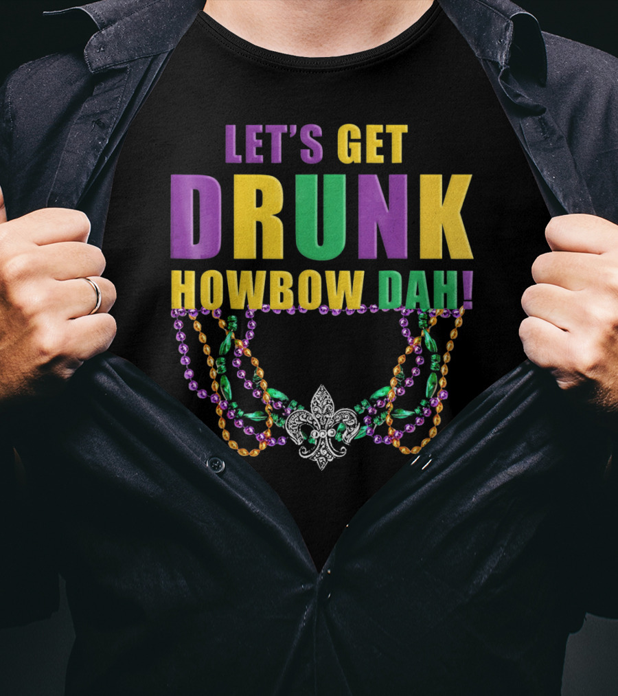 Let's Get Drunk Howbow Dah Mardi Gras Beaded Fleur-DE-Lis Necklace T-Shirt