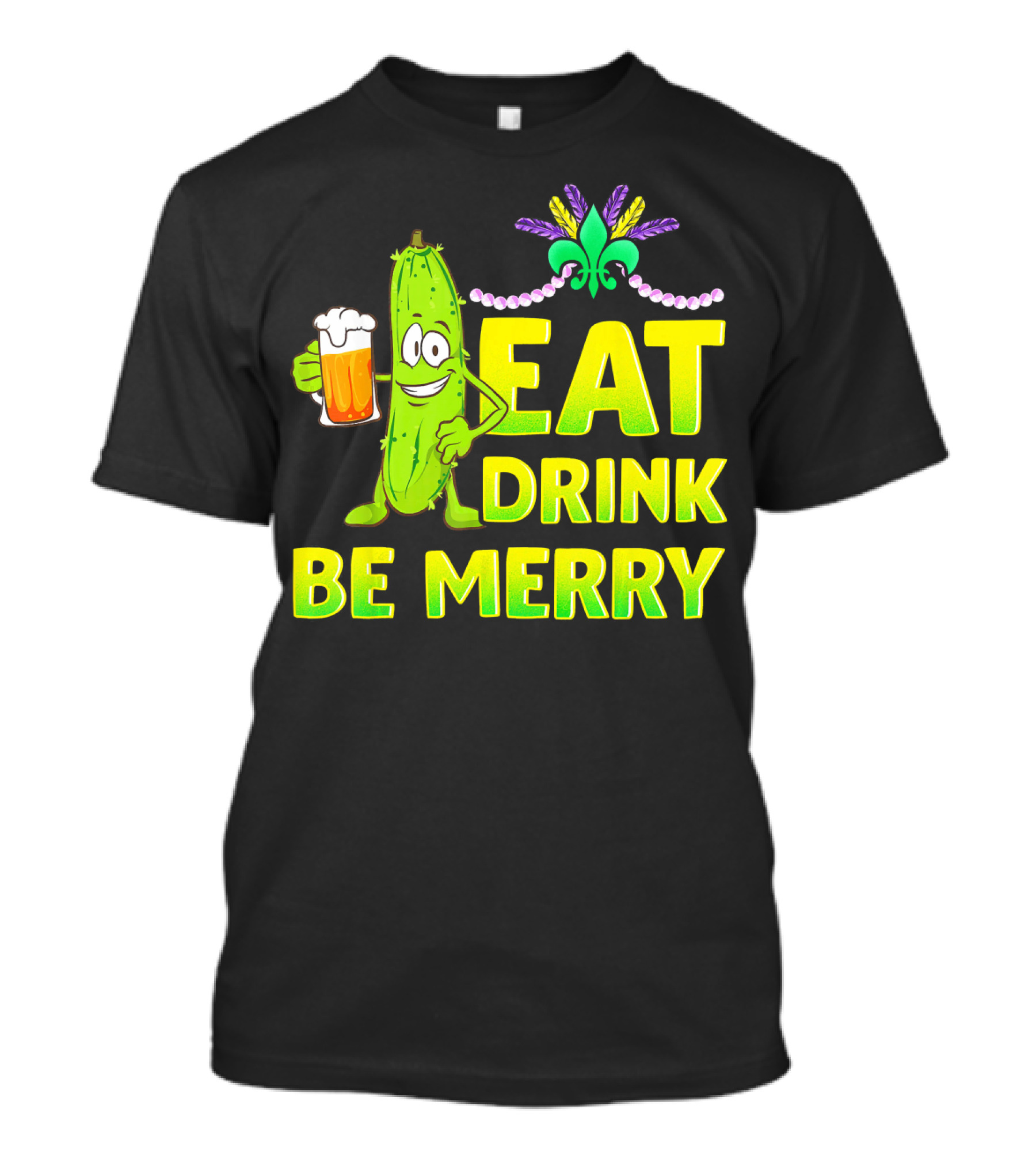 Eat Drink Be Merry Funny Mardi Gras Pickle With Beer And Fleur-de-Lis T-Shirt