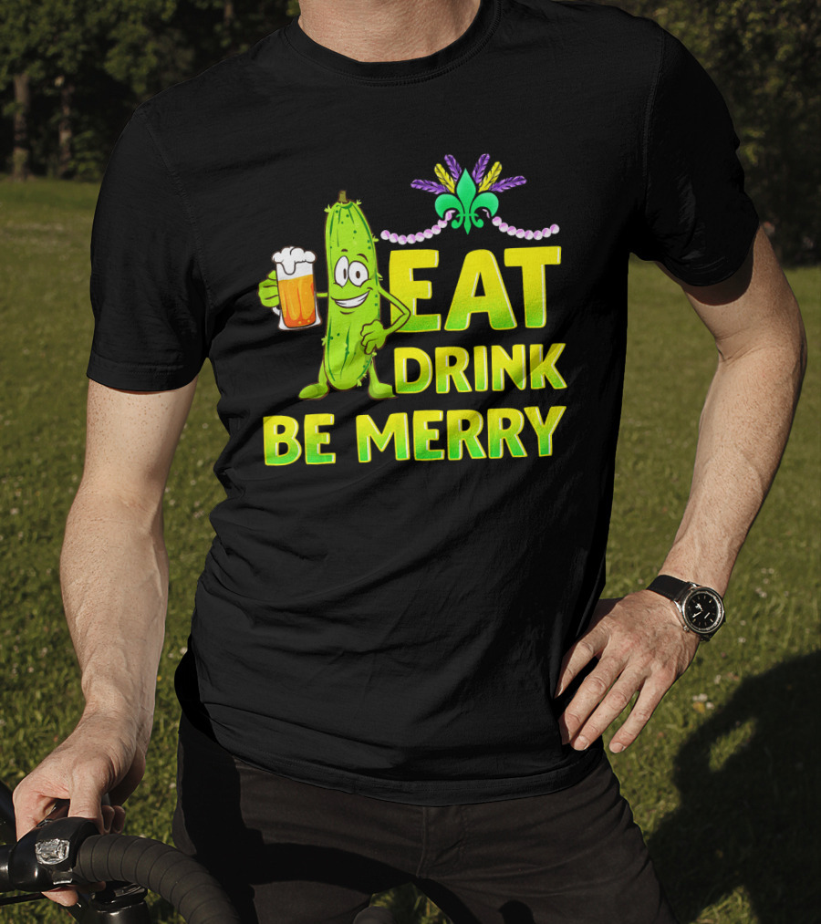 Eat Drink Be Merry Funny Mardi Gras Pickle With Beer And Fleur-de-Lis T-Shirt