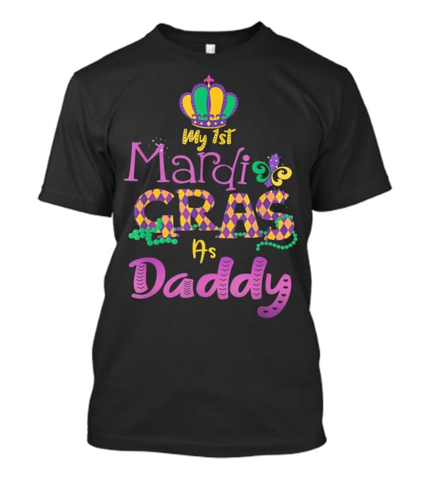 My 1st Mardi Gras As Daddy Crown Beads Fleur-De-Lis T-Shirt