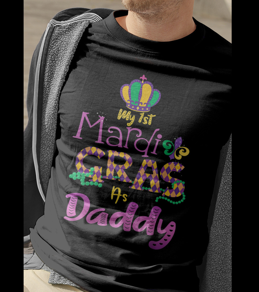 My 1st Mardi Gras As Daddy Crown Beads Fleur-De-Lis T-Shirt