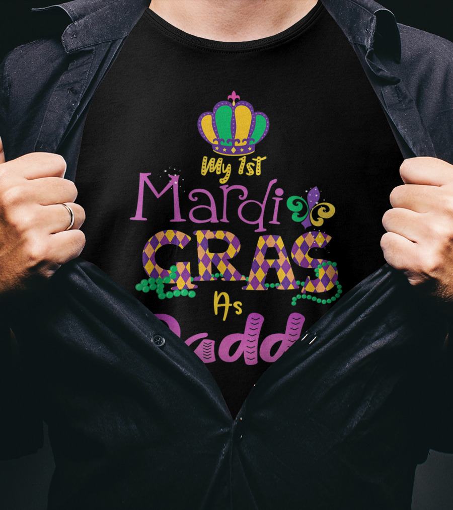 My 1st Mardi Gras As Daddy Crown Beads Fleur-De-Lis T-Shirt
