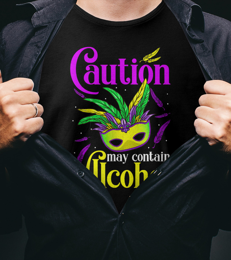Caution May Contain Alcohol Colorful Mardi Gras Mask Feathers T-Shirt